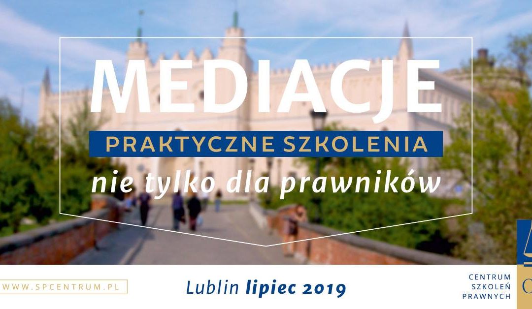 Szkolenie: „Mediacje. Przygotowanie do wykonywania zawodu mediatora.” w Lublinie