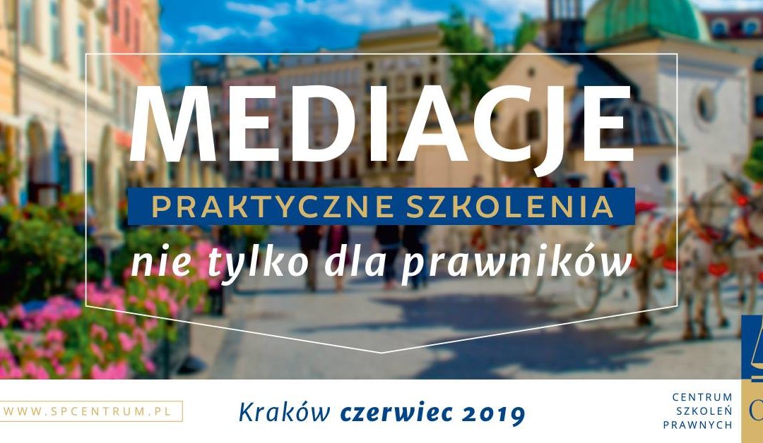 Szkolenie: „Mediacje. Przygotowanie do wykonywania zawodu mediatora.” w Krakowie