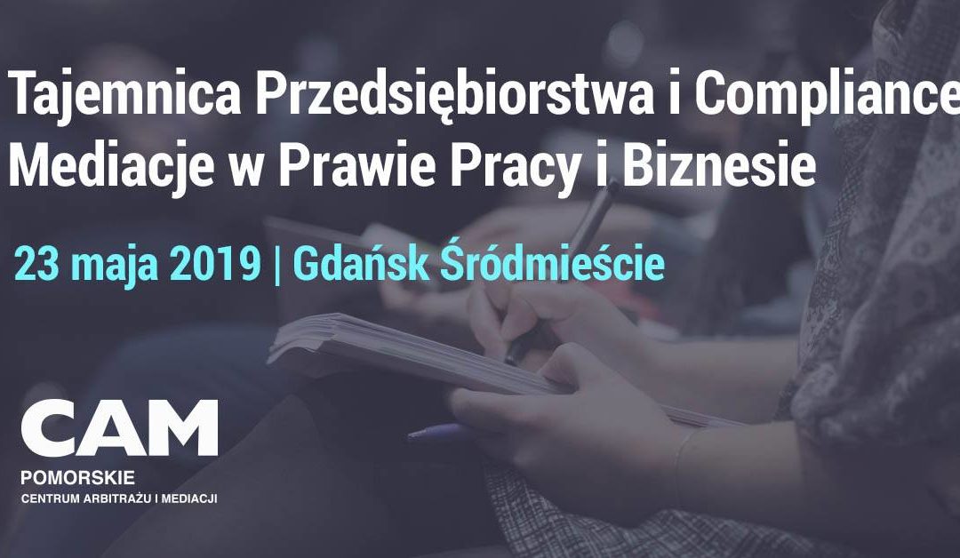 Panel dyskusyjny „Tajemnice przedsiębiorstwa i compliance. Mediacje w prawie pracy i biznesie” w Gdańsku